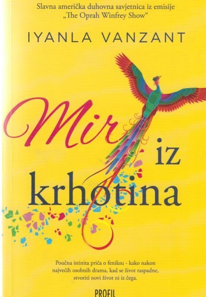 Mir iz krhotina : kako proći kroz to što prolazite (izdanje 2015.godine)