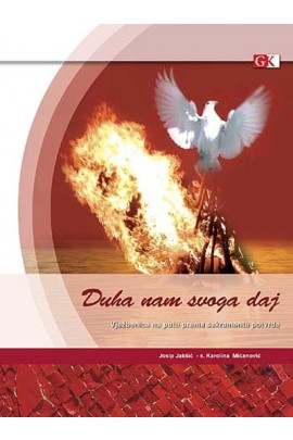 Duha nam svoga daj : vježbenica na putu prema sakramentu potvrde