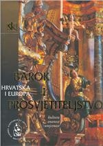 Hrvatska i Europa : kultura, znanost i umjetnost - Barok i prosvjetiteljstvo : XVII-XVIII. stoljeće (3.knjiga)