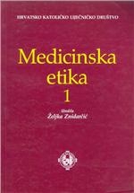 Medicinska etika : radovi simpozija i tečajeva trajne edukacije HKLD o medicinskoj etici (1. dio)