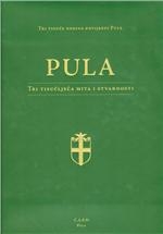 Pula : tri tisućljeća mita i stvarnosti : tri tisuće godina povijesti Pule 