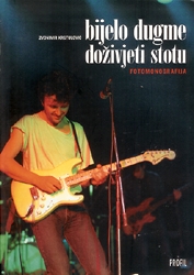Bijelo dugme - doživjeti stotu : fotomonografija