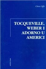 Tocqueville, Weber i Adorno u Americi : hoće li se Europa amerikanizirati?