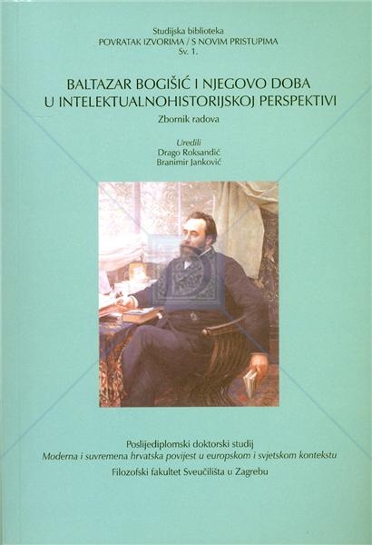 Baltazar Bogišić i njegovo doba u intelektualnohistorijskoj perspektivi : zbornik