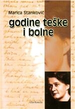 Godine teške i bolne : u ženskom logoru u Slavonskoj Požegi od 1. IV. 1948. do 1. IX. 1952.