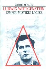 Ludwig Wittgenstein između mistike i logike