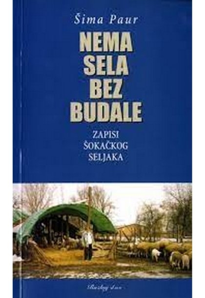 Nema sela bez budale : zapisi šokačkog seljaka