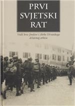 Prvi svjetski rat : vodič kroz fondove i zbirke Hrvatskoga državnog arhiva