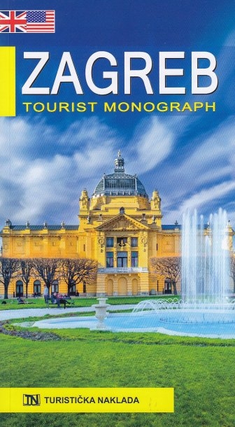 Zagreb : history, culture, art, natural beauties, tourism : tourist monograph