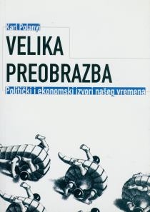 Velika preobrazba : politički i ekonomski izvori našeg vremena 