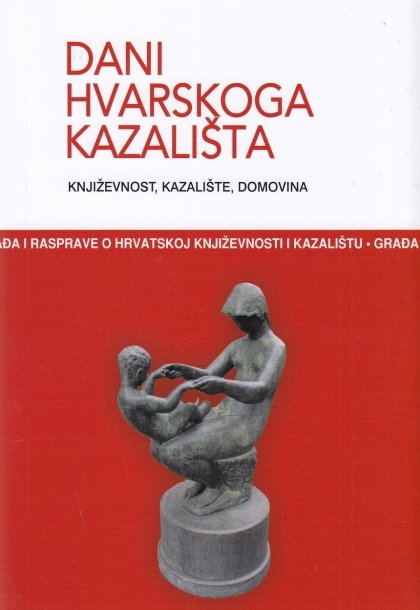 Dani Hvarskog kazališta : eseji i građa o hrvatskoj drami i teatru (45.knjiiga)