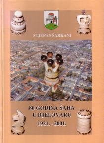 80 godina šaha u Bjelovaru : 1921. - 2001.