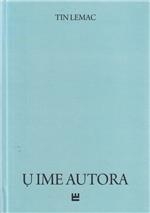 U ime autora : prolegomena za teoriju i stil ispovjedne lirike