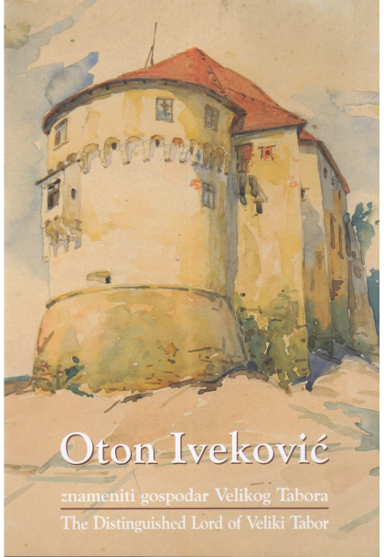 Oton Iveković : znameniti gospodar Velikog Tabora