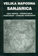 Velika narodna sanjarica : 3000 snova, proricanja, horoskop, kineski horoskop