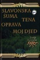 Slavonska šuma: Tena ; Oprava ; Moj djed