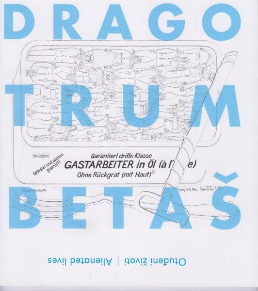 Drago Trumbetaš: Otuđeni životi = Drago Trumbetaš: Alienated lives : Hrvatski muzej naivne umjetnosti, Zagreb, 28. studenog – 17. prosinca 2017. 