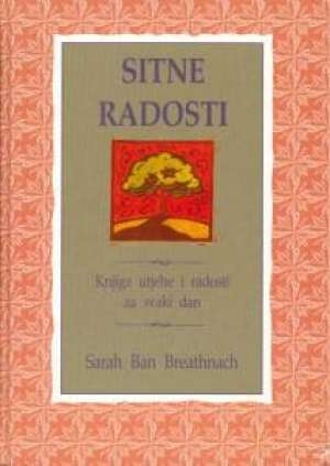 Sitne radosti : knjiga utjehe i radosti za svaki dan