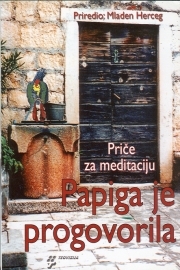 Papiga je progovorila : priče za meditaciju