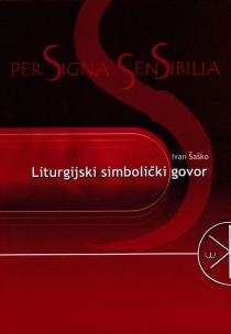 Per signa sensibilia : liturgijski simbolički govor