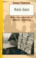 Rani dani : kako smo odrastali uz filmove i televiziju