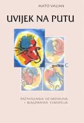 Uvijek na putu : razmišljanja uz nedjeljna i blagdanska Evanđelja : godina C