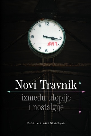 Novi Travnik : između utopije i nostalgije 