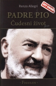 Padre Pio : čudesni život 