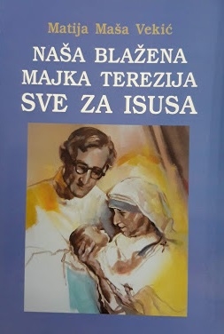 Naša blažena Majka Terezija : sve za Isusa
