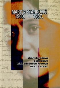 Marica Stanković : 1900. - 1957. : zbornik radova s proslave 100. obljetnice rođenja, 16. 12. 2000.