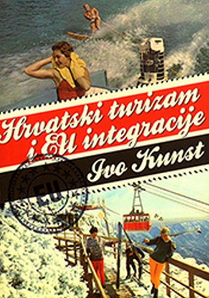 Hrvatski turizam i EU integracije : prilog razvojnoj održivosti