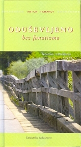 Oduševljeno bez fanatizma : teološka razmišljanja 