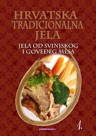  Hrvatska tradicionalna jela-Jela od svinjskog i goveđeg mesa (knjiga 1.)