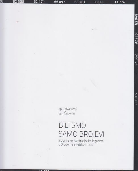Bili smo samo brojevi : Istrani u koncentracijskim logorima u Drugome svjetskom ratu + DVD