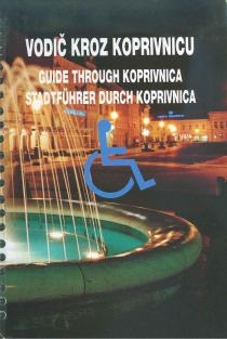 Vodič kroz Koprivnicu = Guide through Koprivnica = Stadtführer durch Koprivnica
