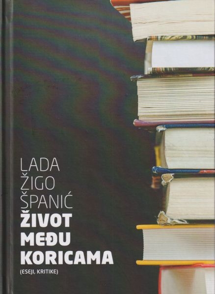 Život među koricama : (eseji, kritike) 
