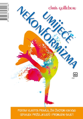 Umijeće nekonformizma : postavi vlastita pravila, živi životom kakvog oduvijek priželjkuješ i promijeni svijet 