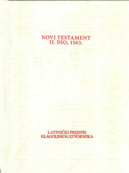 Novi testament : latinički prijepis glagoljskog izvornika 1563. (2.dio)