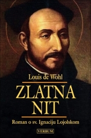 Zlatna nit : roman o sv. Ignaciju Lojolskome