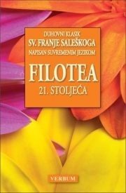 Filotea 21. stoljeća : duhovni klasik sv. Franje Saleškoga napisan suvremenim jezikom
