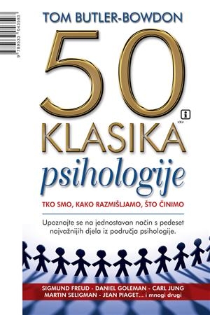 50 klasika psihologije : tko smo, kako razmišljamo, što činimo 