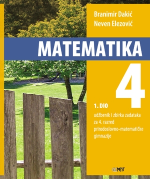 Matematika 4 : udžbenik i zbirka zadataka za 4. razred prirodoslovno-matematičke gimnazije - Prvi dio