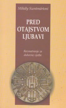 Pred otajstvom ljubavi : razmatranja za duhovne vježbe