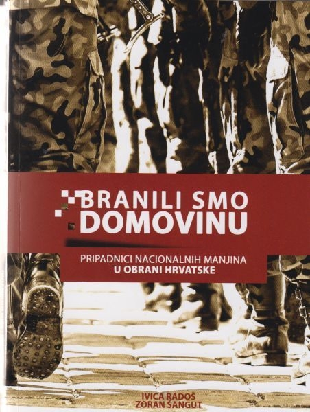 Branili smo domovinu : pripadnici nacionalnih manjina u obrani Hrvatske