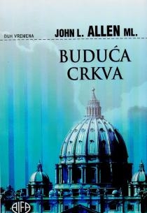 Buduća crkva : kako deset trendova revolucionira Katoličku crkvu 