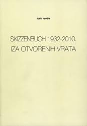 Skizzenbuch 1932.-2010. : Iza otvorenih vrata
