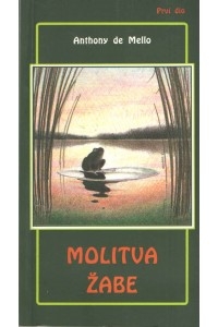 Molitva žabe : pripovijetke za razmišljanje - prvi dio (izdanje 2003.)