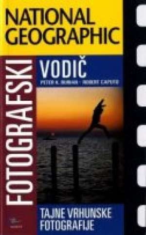 Fotografski vodič National geographica : tajne vrhunske fotografije