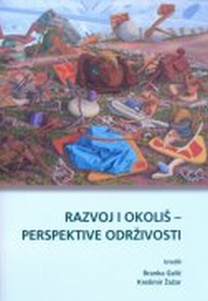 Razvoj i okoliš - perspektive održivosti : zbornik radova 