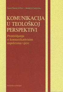Komunikacija u teološkoj perspektivi : promišljanja o komunikativnim aspektima vjere